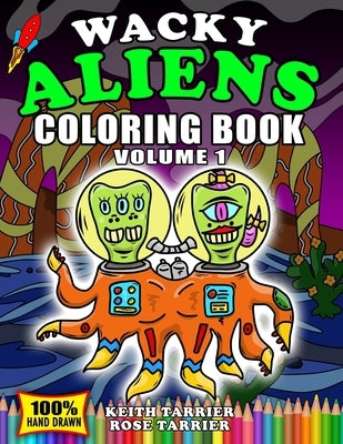Wacky Aliens Coloring Book Volume 1 by Tarrier, Keith