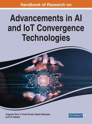 Handbook of Research on Advancements in AI and IoT Convergence Technologies by Zhao, Jingyuan