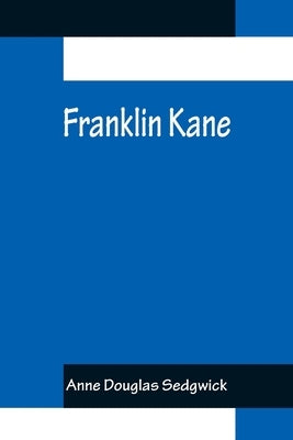 Franklin Kane by Douglas Sedgwick, Anne