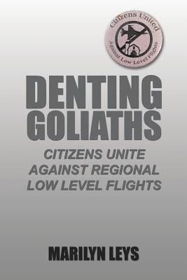 Denting Goliaths: Citizens unite against regional low level flights by Leys, Marilyn