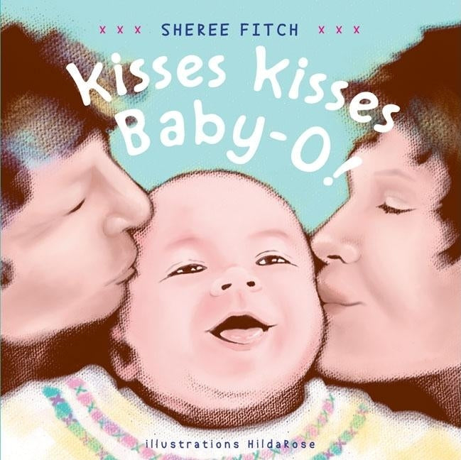 Kisses Kisses Baby-O! by Fitch, Sheree