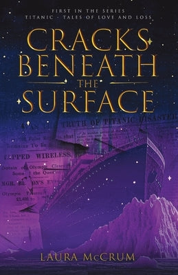 Cracks Beneath The Surface: A Titanic Novel by McCrum, Laura