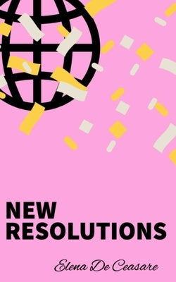 New Resolutions by de Ceasare, Elena
