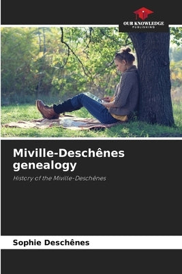 Miville-Deschênes genealogy by Deschênes, Sophie