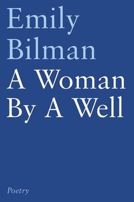 A Woman by a Well by Bilman, Emily