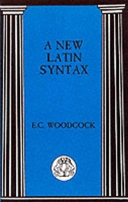 New Latin Syntax by Woodcock, E. C.