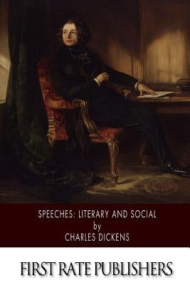 Speeches: Literary and Social by Dickens, Charles