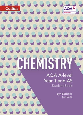 Collins Aqa A-Level Science - Aqa A-Level Chemistry Year 1 and as Student Book by Nicholls, Lyn