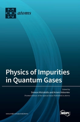 Physics of Impurities in Quantum Gases by Mistakidis, Simeon