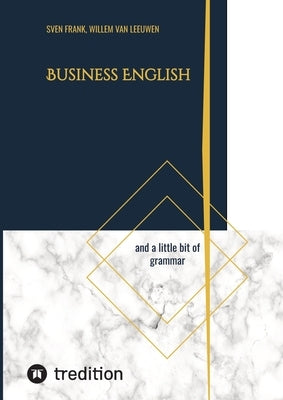 Business English: and a little bit of grammar by Frank, Sven