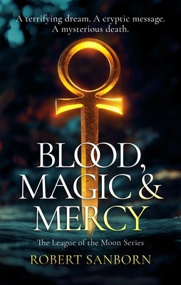 Blood, Magic & Mercy: A Paranormal Mystery by Sanborn, Robert