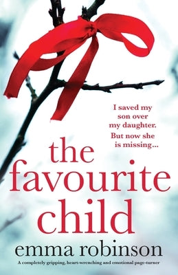 The Favourite Child: A completely gripping, heart-wrenching and emotional page-turner by Robinson, Emma