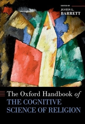 The Oxford Handbook of the Cognitive Science of Religion by Barrett, Justin L.