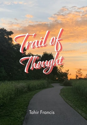 Trail of Thought: Deep Poems to Ponder On by Francis, Tahir