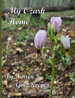 My Ozark Home by Goatkeeper, Karen