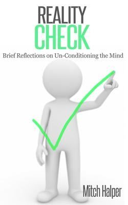 Reality Check (Brief Reflections on Un-Conditioning the Mind) by Halper, Mitch