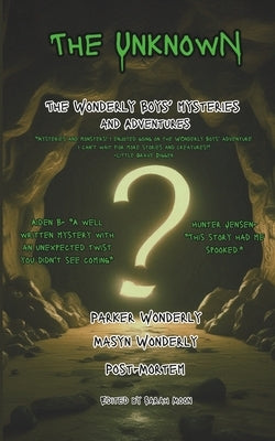 The Unknown: The Wonderly Boys' Mysteries and Adventures by Wonderly, Parker