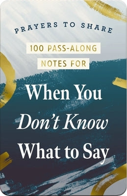 Prayers to Share: 100 Pass-Along Notes for When You Don't Know What to Say by Dayspring