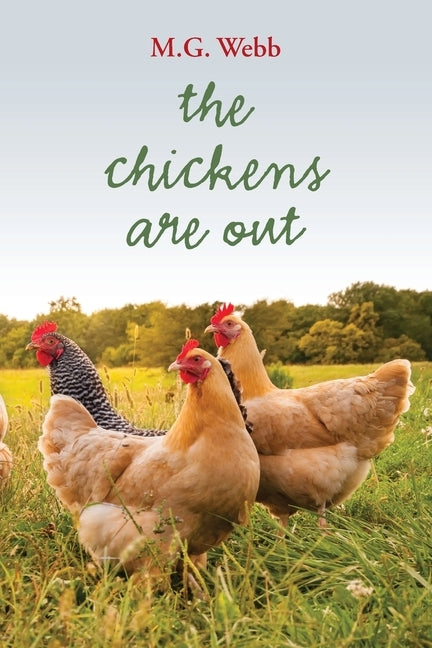 The Chickens Are Out by Webb, M. G.
