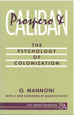 Prospero and Caliban: The Psychology of Colonization by Mannoni, Octave
