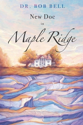 New Doc in Maple Ridge by Bell, Bob