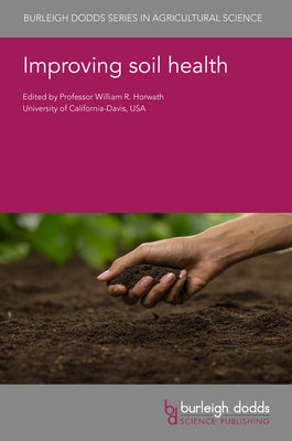 Improving Soil Health by Horwath, William R.
