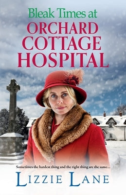 Bleak Times at Orchard Cottage Hospital by Lane, Lizzie