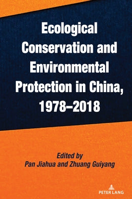 Ecological Conservation and Environmental Protection in China, 1978-2018 by Jiahua, Pan