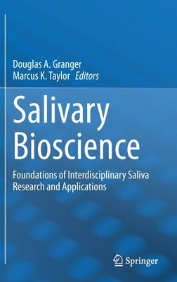 Salivary Bioscience: Foundations of Interdisciplinary Saliva Research and Applications by Granger, Douglas A.