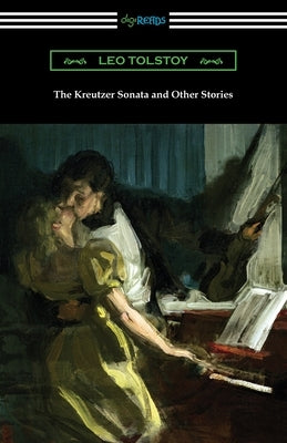 The Kreutzer Sonata and Other Stories by Tolstoy, Leo