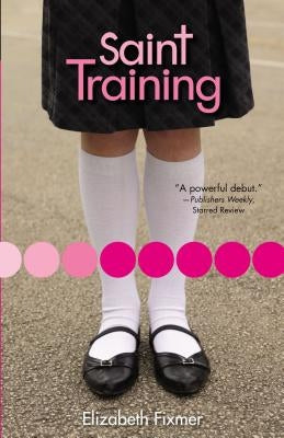 Saint Training by Fixmer, Elizabeth
