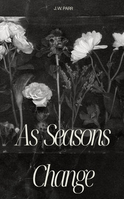 As Seasons Change by Parr, J. W.