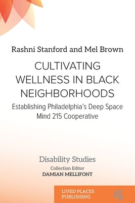 Cultivating Wellness in Black Neighborhoods: Establishing Philadelphia's Deep Space Mind 215 Cooperative by Stanford, Rashni