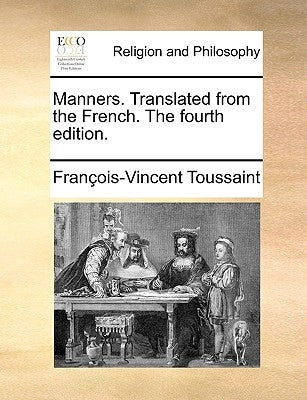 Manners. Translated from the French. The fourth edition. by Toussaint, Fran?ois-Vincent