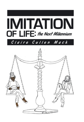 Imitation of Life: the Next Millennium by Mack, Claire Cullen