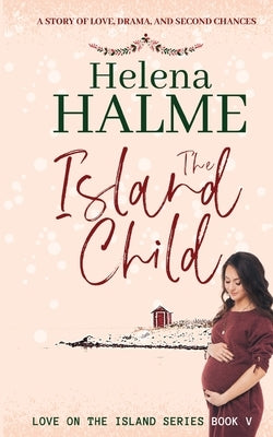 The Island Child: A story of love, drama, and second chances by Halme, Helena