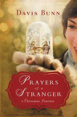 Prayers of a Stranger: A Christmas Journey by Bunn, Davis