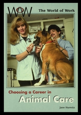 Choosing a Career in Animal Care by Hurwitz, Jane