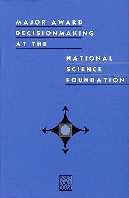 Major Award Decisionmaking at the National Science Foundation by Institute of Medicine