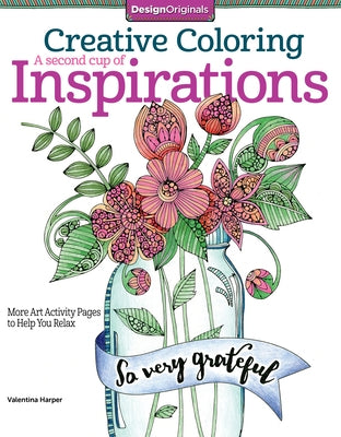 Creative Coloring a Second Cup of Inspirations: More Art Activity Pages to Help You Relax by Harper, Valentina