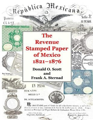 The Revenue Stamped Paper of Mexico by Scott, Donald O.