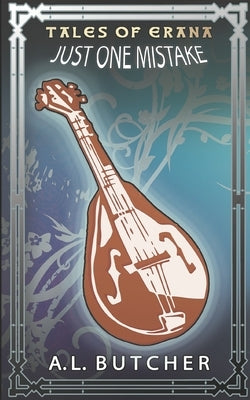 Tales of Erana: Just One Mistake by Butcher, A. L.