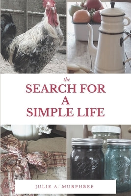 The Search for a Simple Life by Murphree, Julie A.