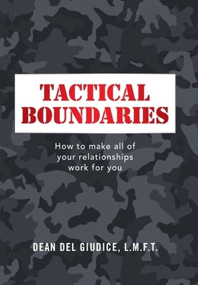 Tactical Boundaries: How to Make All of Your Relationships Work for You by Giudice L. M. F. T., Dean del