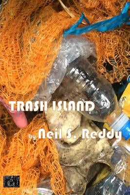 Trash Island by Reddy, Neil S.