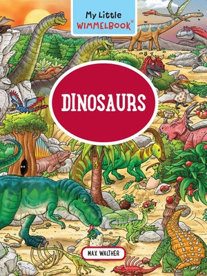 My Little Wimmelbook(r) - Dinosaurs by Walther, Max