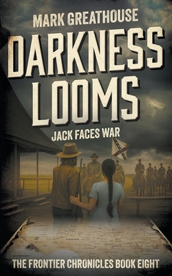 Darkness Looms: Jack Faces War by Greathouse, Mark