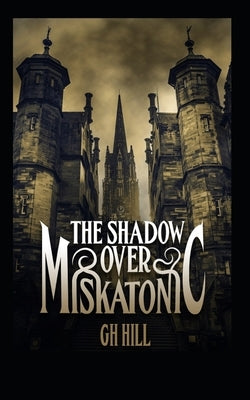 Shadow Over Miskatonic by Hill, Aidan