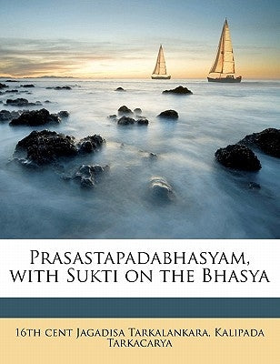 Prasastapadabhasyam, with Sukti on the Bhasya by Jagadisa Tarkalankara, 16th Cent