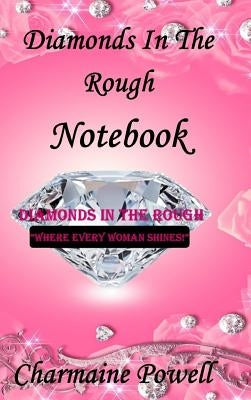 Diamonds In The Rough Notebook by Powell, Charmaine